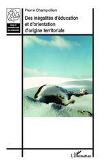 - Pierre CHAMPOLLION - Des inégalités d’éducation et d’orientation d’origine territoriale