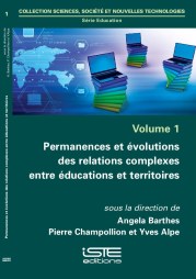 - Angela BARTHES - Pierre CHAMPOLLION - Yves ALPE - Permanences et évolutions des relations complexes entre éducation et territoires
