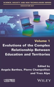 - Angela BARTHES - Pierre CHAMPOLLION - Yves ALPE - Evolutions of the Complex Relationship Between Education and Territories
